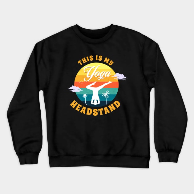 This Is My Yoga Headstand Crewneck Sweatshirt by jiromie